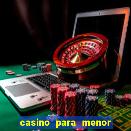 casino para menor de 18